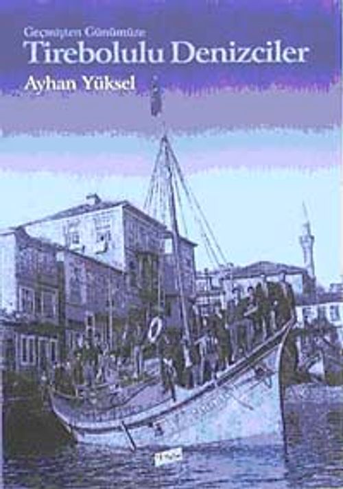 Geçmişten Günümüze Tirebolulu    Denizciler