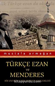 Türkçe Ezan ve Menderes & Bir Devrin Yazılamayan Gerçekleri