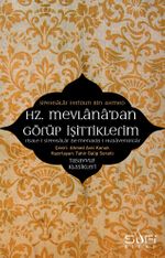 Hz. Mevlana'dan Görüp İşittiklerim