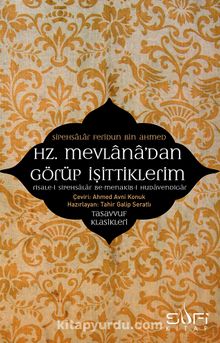 Hz. Mevlana'dan Görüp İşittiklerim - Feridun B. Ahmed Sipahsalar