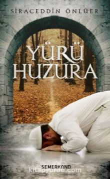 Yürü Huzura - Siraceddin Önlüer