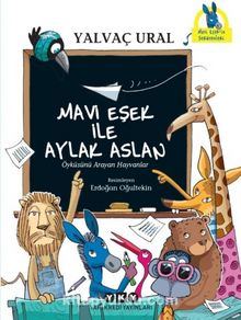 Mavi Eşek ile Aylak Aslan / Öyküsünü Arayan Hayvanlar - Yalvaç Ural