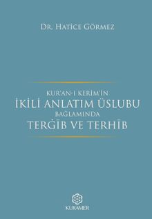Kur'an-ı Kerim'in İkili Anlatım Üslubu Bağlamında Tergib ve Terhib
