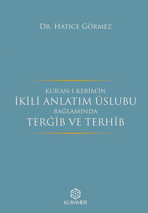 Kur'an-ı Kerim'in İkili Anlatım Üslubu Bağlamında Tergib ve Terhib