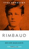 Rimbaud & Ben Bir Başkasıdır