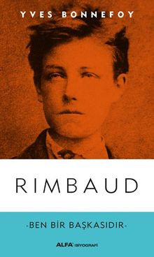 Rimbaud & Ben Bir Başkasıdır