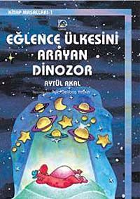Eğlence Ülkesini Arayan Dinozor & Kitap Masalları-1