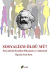 Sosyalizm &Ouml;ld&uuml; M&uuml;? & Sosyalizmi Yeniden Okumak ve Anlamak