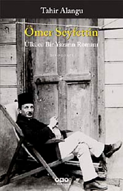 Ömer Seyfettin Ülkücü Bir Yazarın Romanı