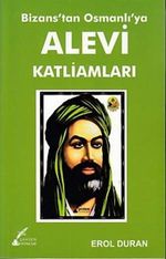 Bizans'tan Osmanlı'ya Alevi Katliamları