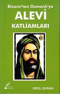 Bizans'tan Osmanlı'ya Alevi Katliamları
