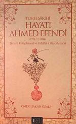 Tuhfe Şarihi Hayati Ahmed Efendi & (1751/2-1814) Şiirleri, Kütüphanesi ve Tehafüt-i Müstahrece'si