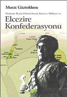 Özdemir Bey'in Filistin-Suriye Kuvva-i Milliyesi ve Elcezire Konfederasyonu KOD:8-H-17