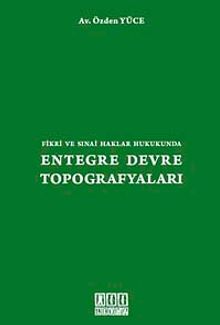 Fikri ve Sınai Haklar Hukukunda Entegre Devre Topografyaları