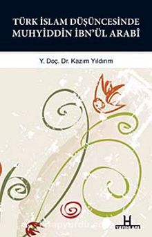 Türk-İslam Düşüncesinde Muhyiddin İbn'ül Arabi - Yard. Doç. Dr. Kazım Yıldırım