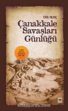 Çanakkale Savaşları Günlüğü - Erol Kılınç