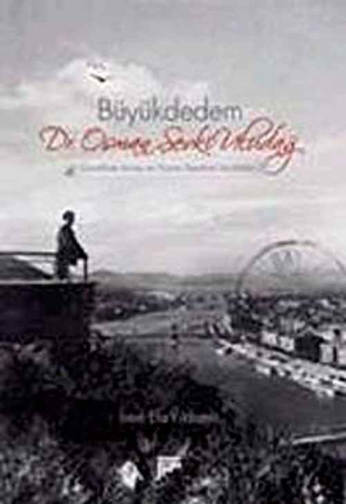 Büyük Dedem Dr. Osman Şevki Uludağ & Çanakkale Savaşı ve Viyana Seyahati Günlükleri