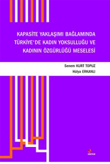 Kapasite Yaklaşımı Bağlamında Türkiye’de Kadın Yoksulluğu ve Kadının Özgürlüğü Meselesi