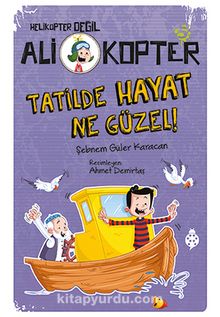 Ali Kopter 5: Tatilde Hayat Ne Güzel! - Şebnem Güler Karacan