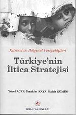 Küresel ve Bölgesel Perspektiften Türkiye'nin İltica Stratejisi