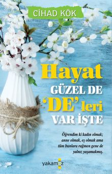 Hayat Güzel de 'De'leri Var İşte