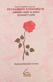 Ayet ve Hadisler Işığında Peygamber Efendimiz'in Sallallahu Aleyhi ve Sellem Sünnetleri (Özel Fiyat)