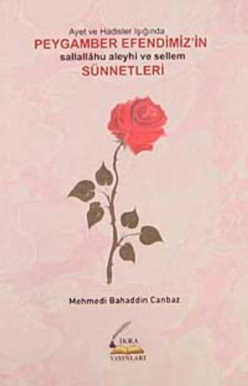 Ayet ve Hadisler Işığında Peygamber Efendimiz'in Sallallahu Aleyhi ve Sellem Sünnetleri (Özel Fiyat)
