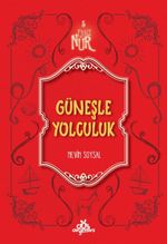 Güneşle Yolculuk / Eşsiz Nur 5