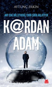 K@Rdan Adam & AKP Eski Milletvekili Emin Şirin Anlatıyor - Aytunç Erkin