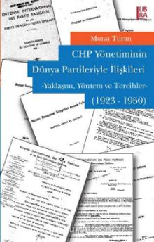 CHP Yönetiminin Dünya Partileriyle İlişkileri (1923-1950) - Murat Turan