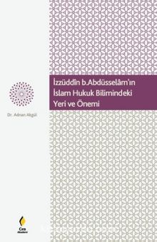 İzzüdin b.Abdüsselam’ın İslam Hukuk Bilimindeki Yeri ve Önemi  