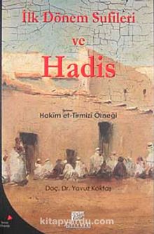 İlk Dönem Sufileri ve Hadis & Hakim et-Tirmizi Örneği - Yavuz Köktaş