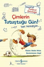Çimlerin Tutuştuğu Gün! / Anton'un Futbol Günlüğü