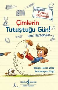Çimlerin Tutuştuğu Gün! / Anton’un Futbol Günlüğü