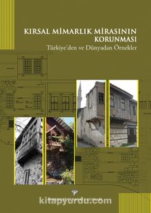 Kırsal Mimarlık Mirasının Korunması & Türkiye'den ve Dünyadan Örnekler