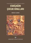 Filolojik Belgeler ve Arkeolojik Bulgular Işığında Eski&ccedil;ağın &Ccedil;ocuk Kralları