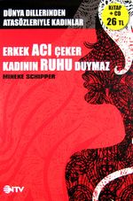 Erkek Acı Çeker Kadının Ruhu Duymaz & Dünyanın Sözü Dünyanın Müziği -(Cd'li)