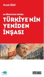 16 Nisan'dan Sonra Türkiye'nin Yeniden İnşası