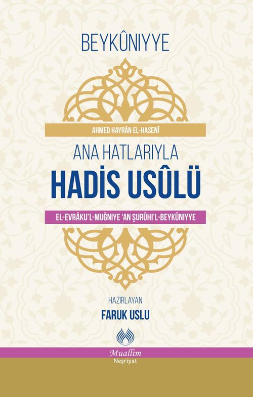 Ana Hatlarıyla  Hadis Usulü & (el-Evraku'l-Muğniye ‘an Şuruhi'l-Beykuniyye)