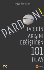 Pardon! & Tarihin Akışını Değiştiren 101 Olay