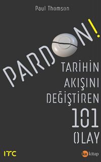 Pardon! & Tarihin Akışını Değiştiren 101 Olay