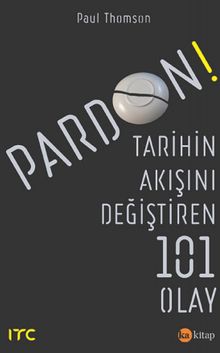 Pardon! & Tarihin Akışını Değiştiren 101 Olay