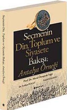 Seçmenin Din, Toplum ve Siyasete Bakışı Antalya Örneği