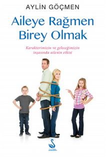 Aileye Rağmen Birey Olmak - Aylin Göçmen