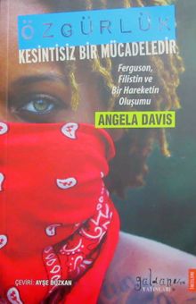 Özgürlük Kesintisiz Bir Mücadeledir & Ferguson, Filistin ve Bir Hareketin Oluşumu