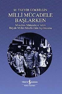 Milli Mücadele Başlarken & Mondros Mütarekesi'nden Büyük Miilet Meclisi'nin Açılmasına