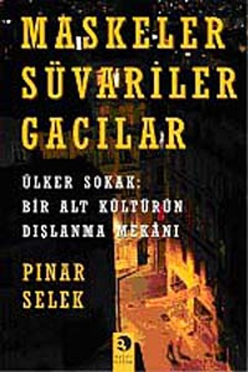 Maskeler Süvariler Gacılar & Ülker Sokak: Bir Alt Kültürün Dışlanma Mekanı