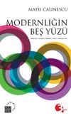 Modernliğin Beş Y&uuml;z&uuml; & Modernizm Avangard Dekadans Kitsch Postmodernizm