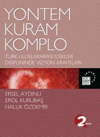 Yöntem, Kuram, Komplo & Türk Uluslararası İlişkiler Disiplininde Vizyon Arayışları