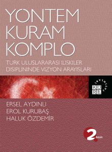 Yöntem, Kuram, Komplo & Türk Uluslararası İlişkiler Disiplininde Vizyon Arayışları